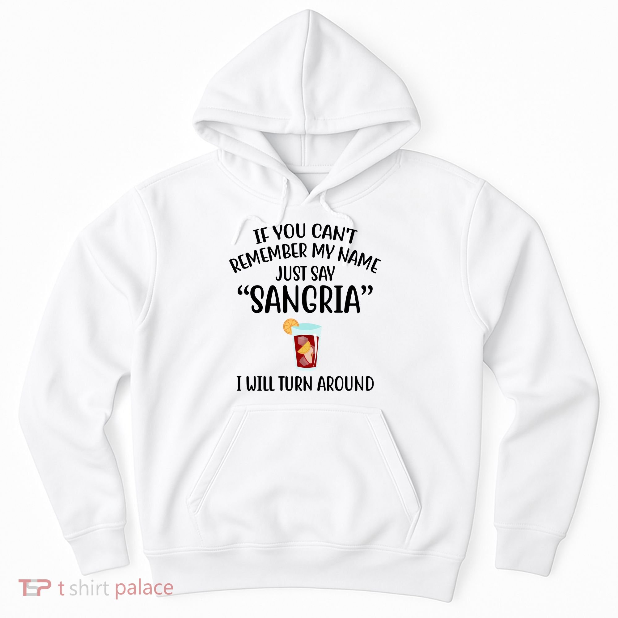 Say Sangria I Will Turn Around Funny Wine Lover Hoodie
