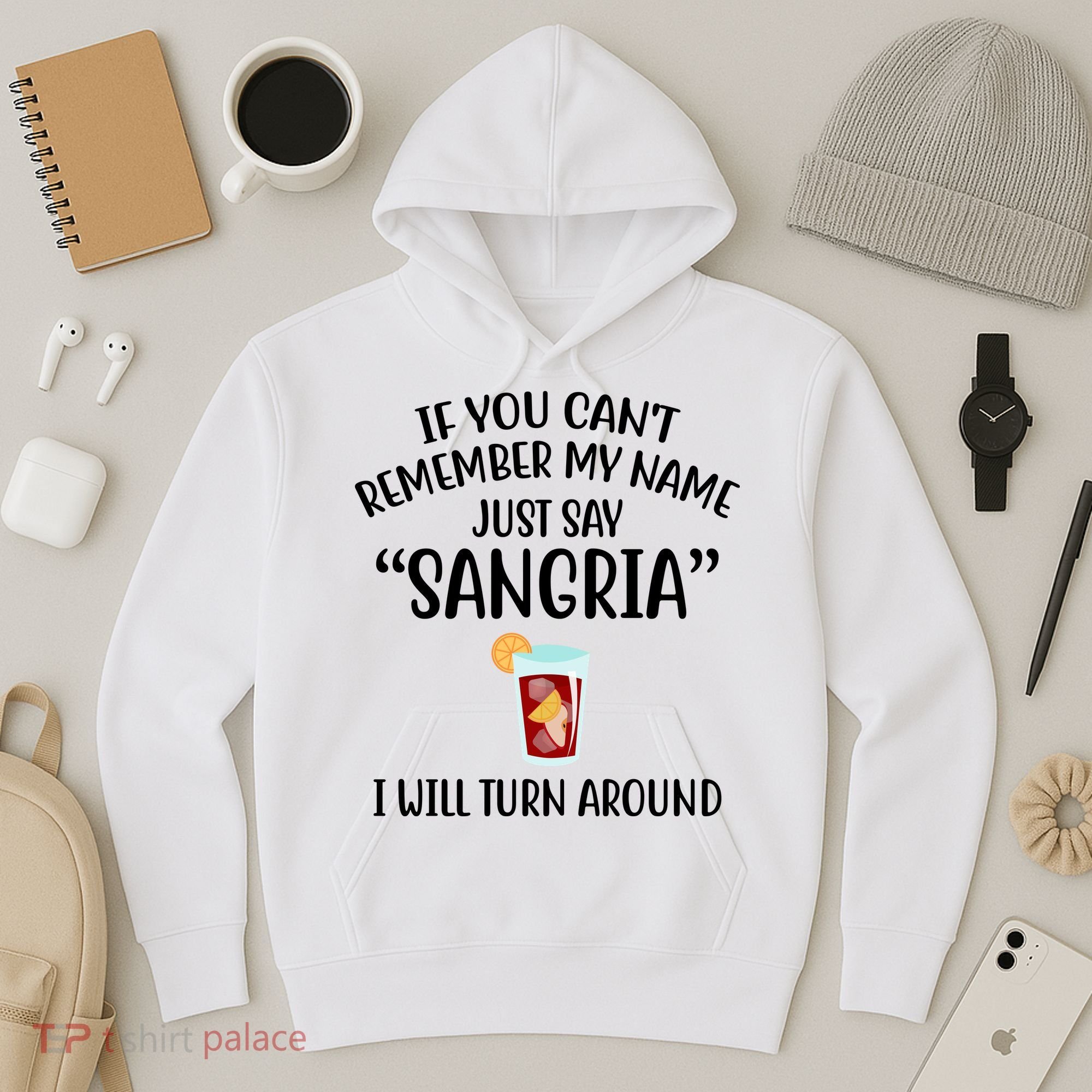 Say Sangria I Will Turn Around Funny Wine Lover Hoodie