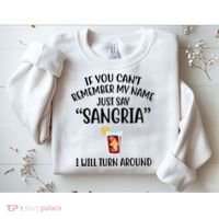 Say Sangria I Will Turn Around Funny Wine Lover Sweatshirt thumb 2