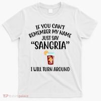 Say Sangria I Will Turn Around Funny Wine Lover T-Shirt thumb 0