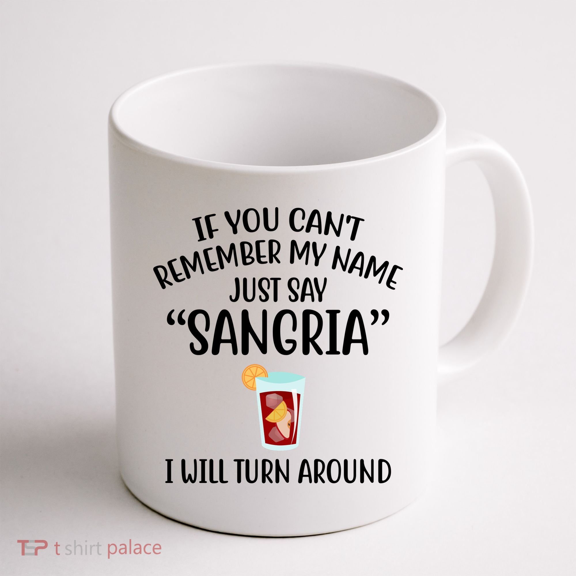 Say Sangria I Will Turn Around Funny Wine Lover Coffee Mug