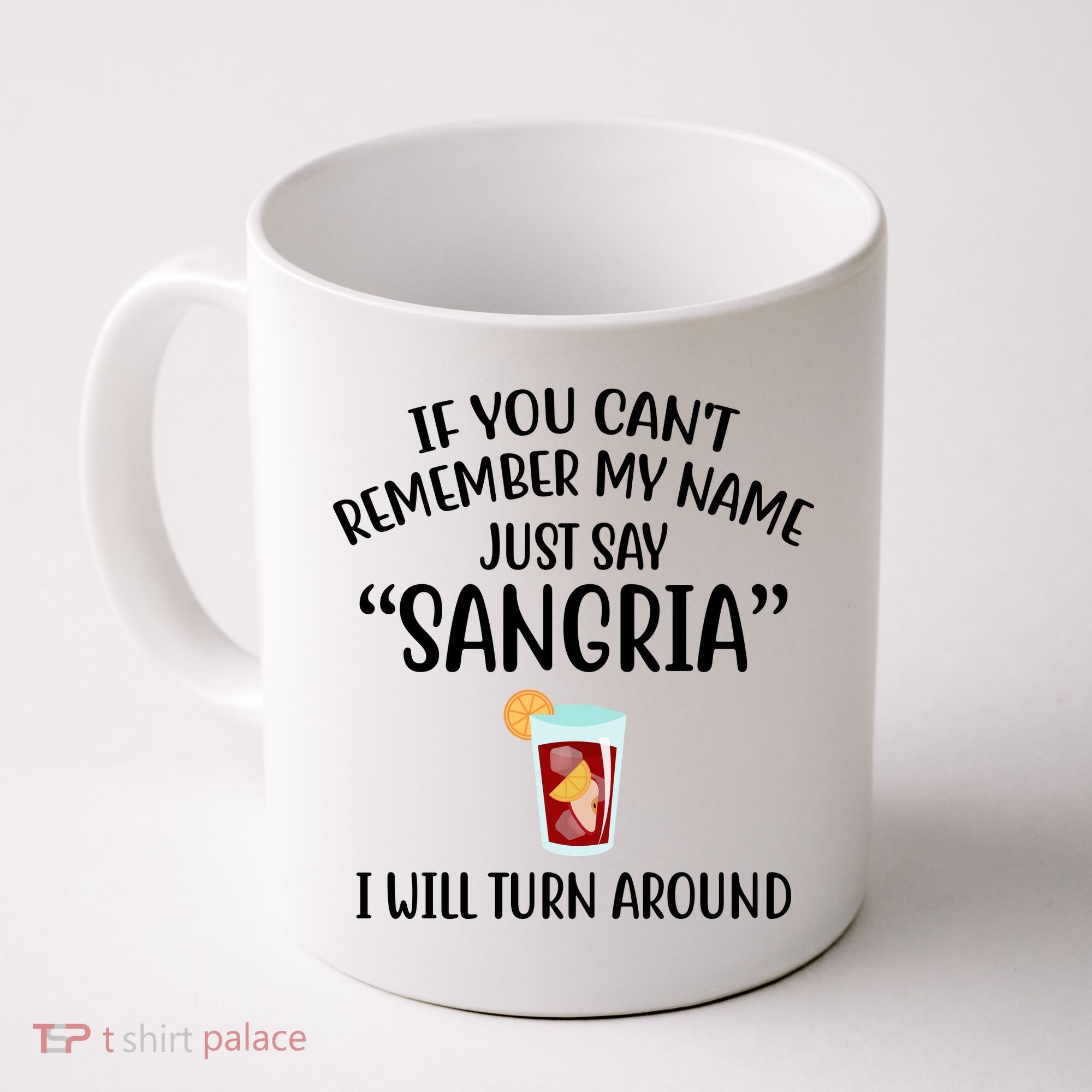 Say Sangria I Will Turn Around Funny Wine Lover Coffee Mug