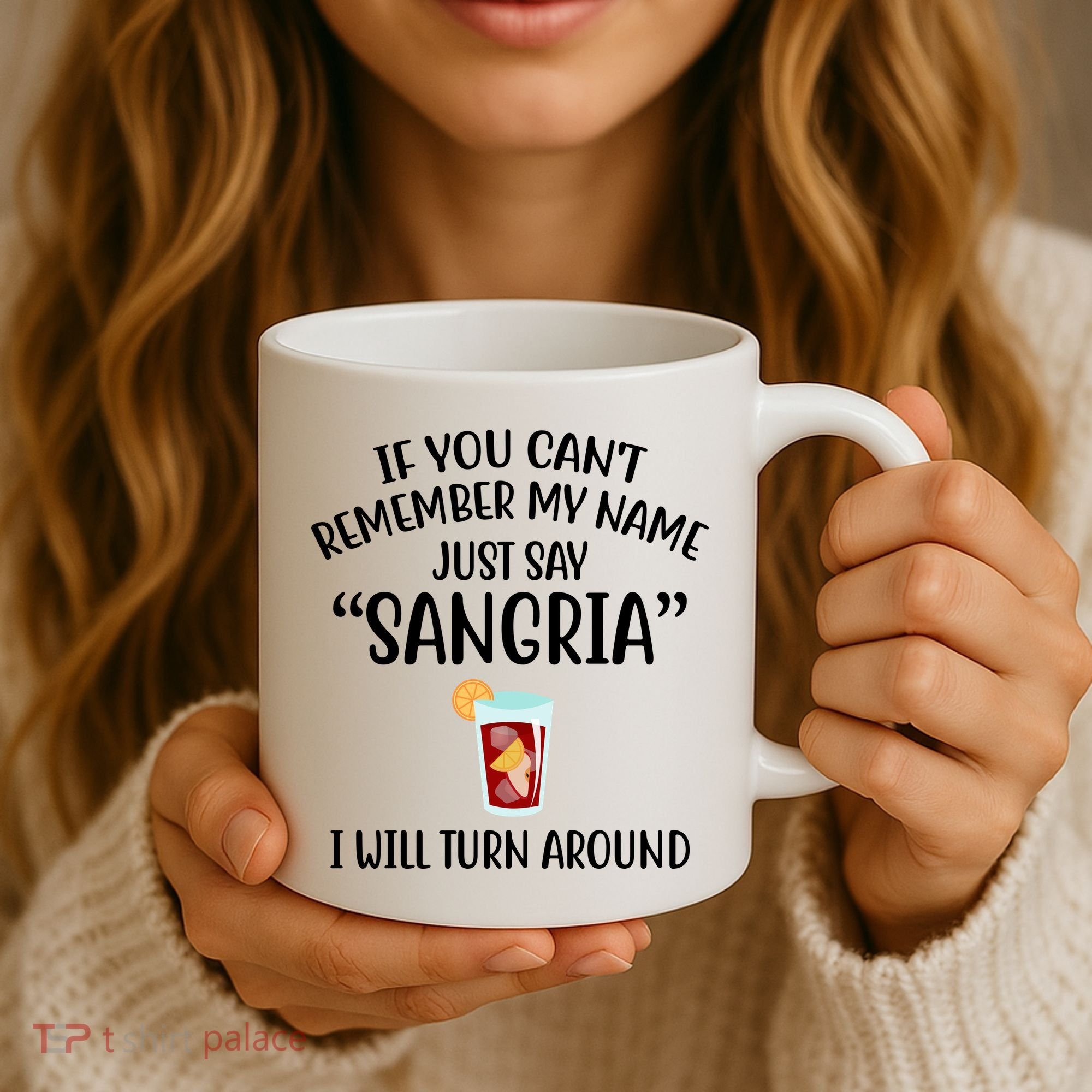 Say Sangria I Will Turn Around Funny Wine Lover Coffee Mug