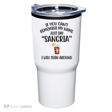 Say Sangria I Will Turn Around Funny Wine Lover Tumbler