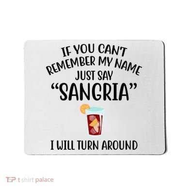 Say Sangria I Will Turn Around Funny Wine Lover Mousepad