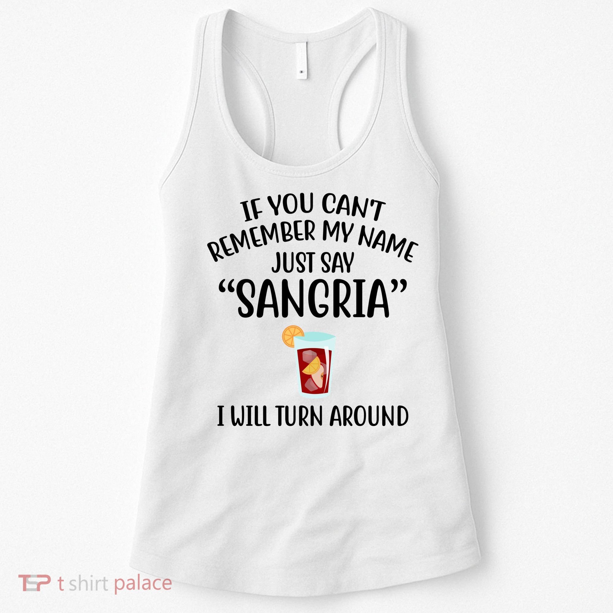 Say Sangria I Will Turn Around Funny Wine Lover Women's Tank Top