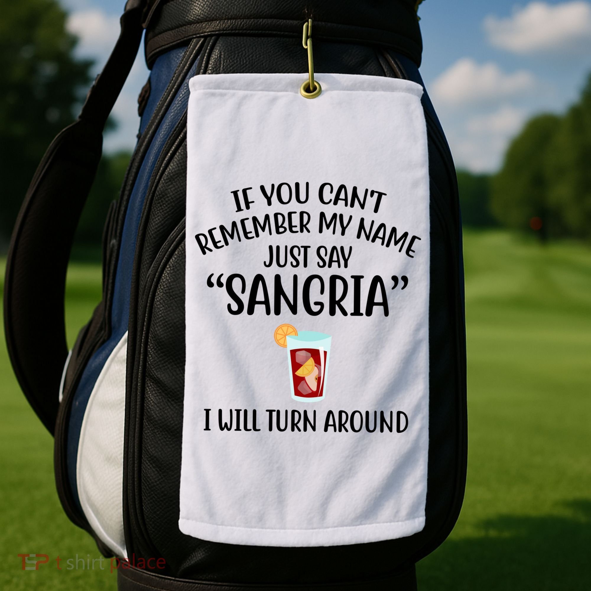 Say Sangria I Will Turn Around Funny Wine Lover Golf Towel