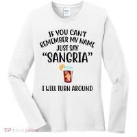 Say Sangria I Will Turn Around Funny Wine Lover Women's Long Sleeve Shirt thumb 0