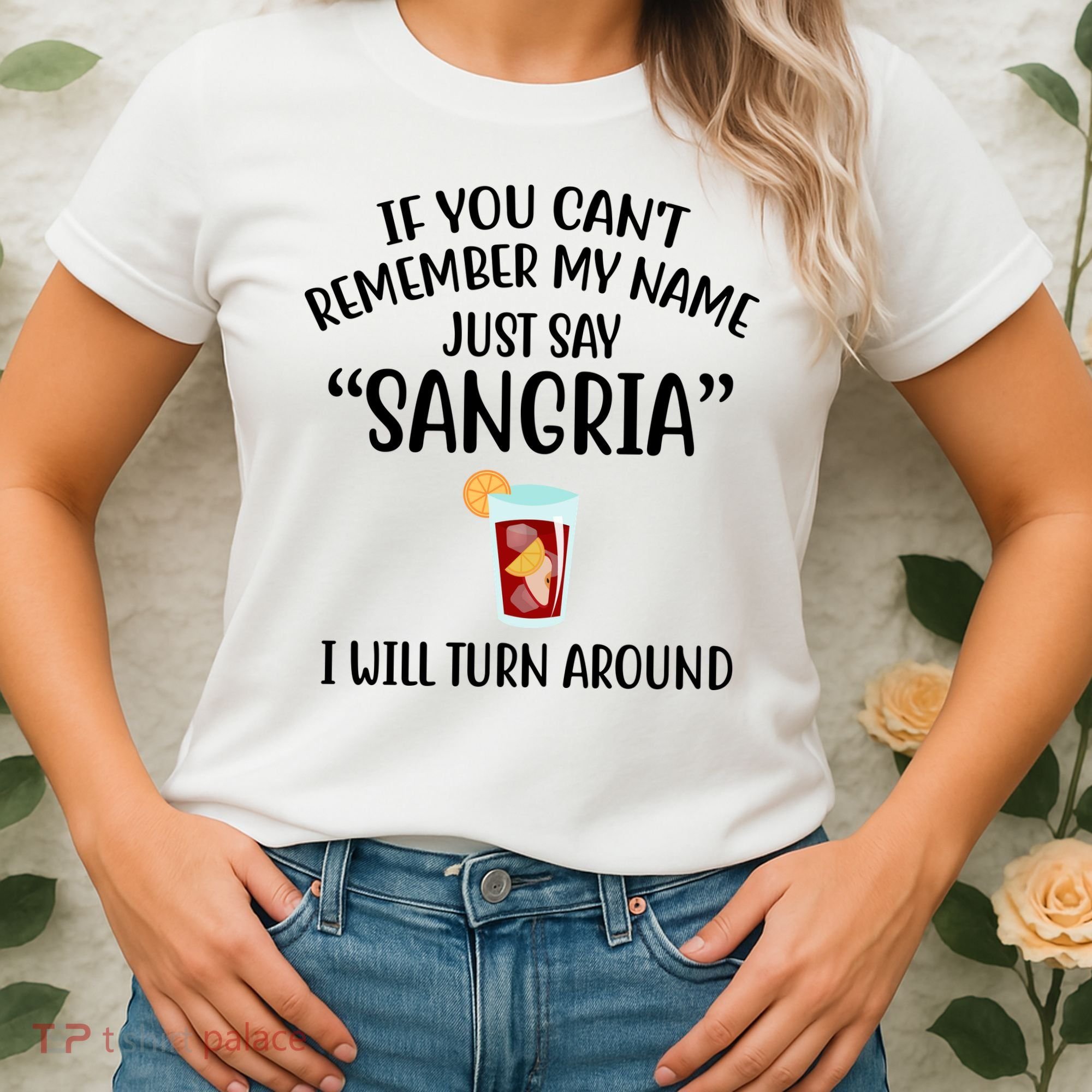 Say Sangria I Will Turn Around Funny Wine Lover Women's T-Shirt