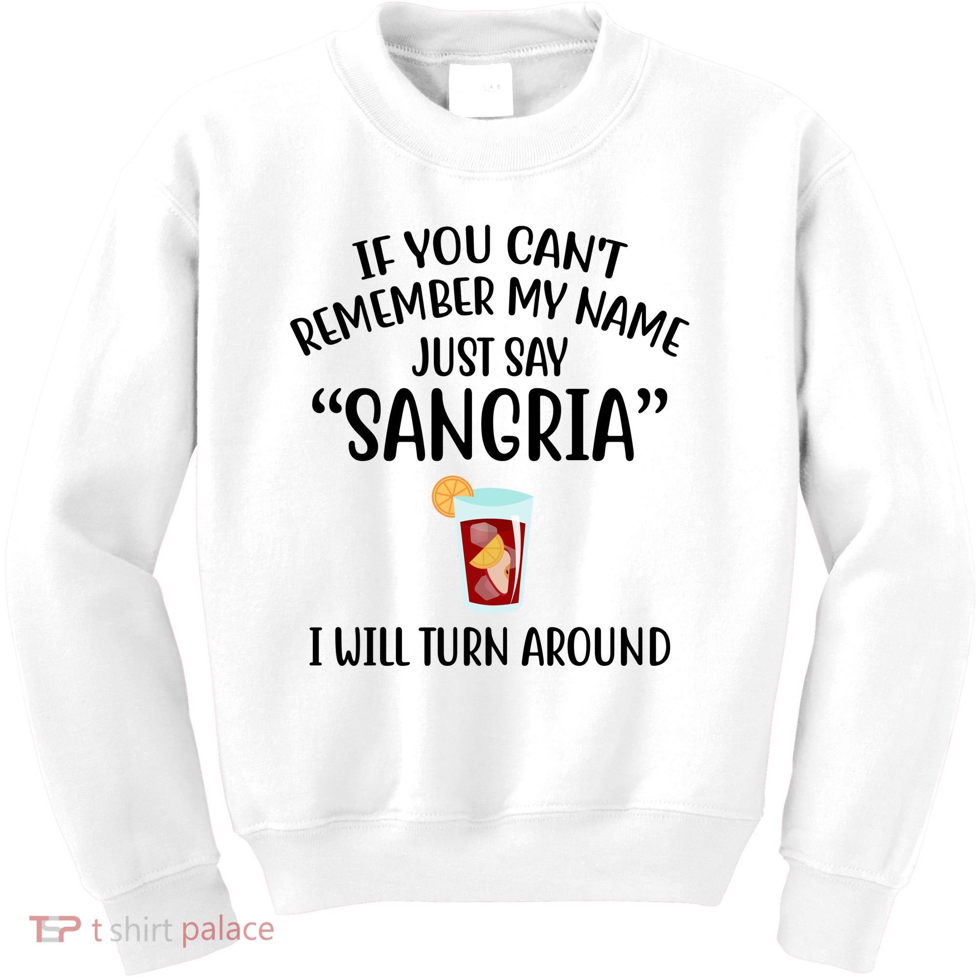 Say Sangria I Will Turn Around Funny Wine Lover Kids Sweatshirt