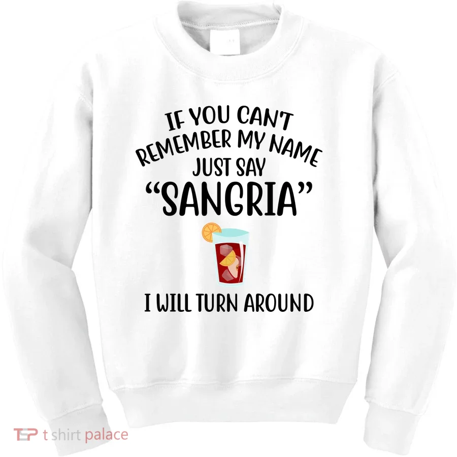 Say Sangria I Will Turn Around Funny Wine Lover Kids Sweatshirt
