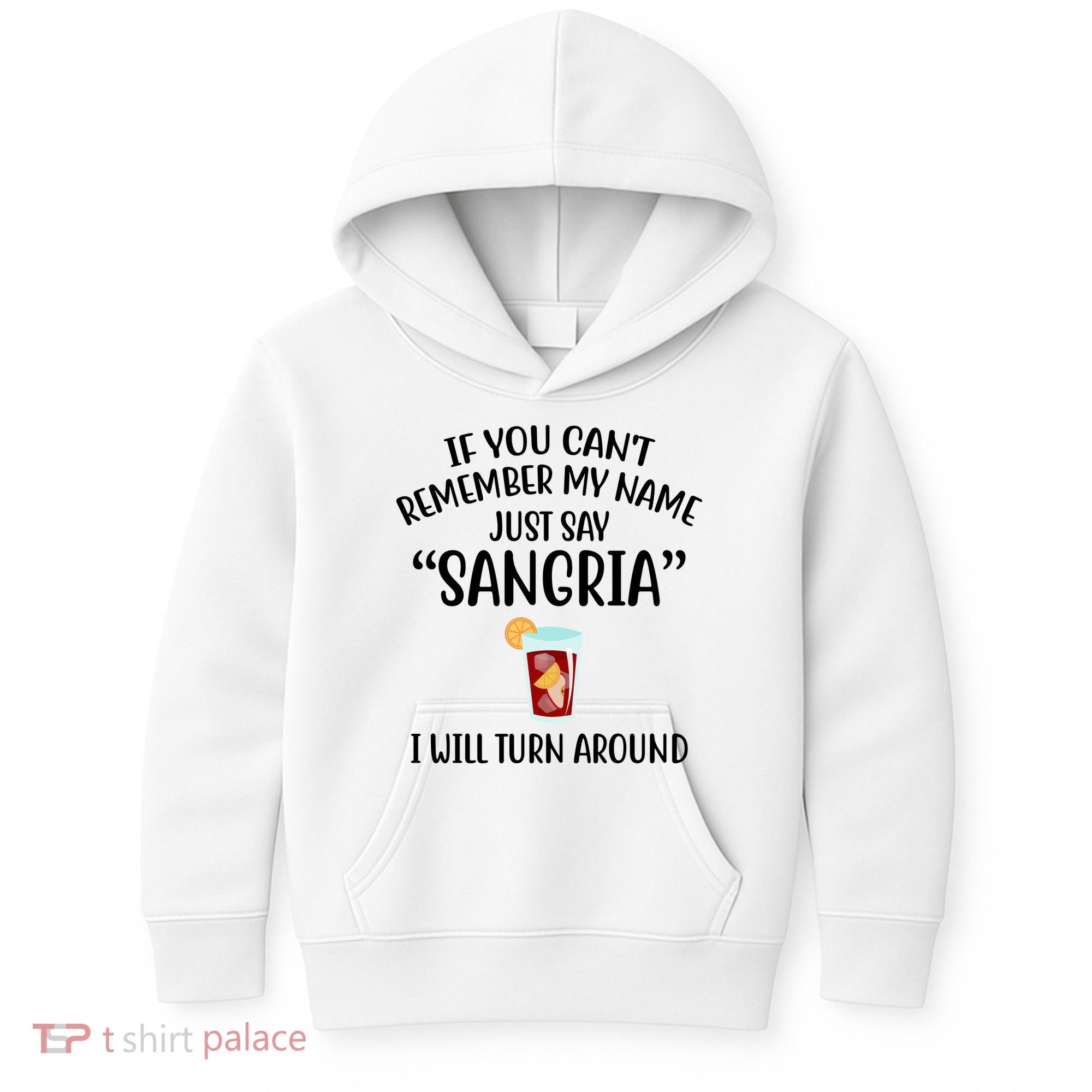 Say Sangria I Will Turn Around Funny Wine Lover Kids Hoodie