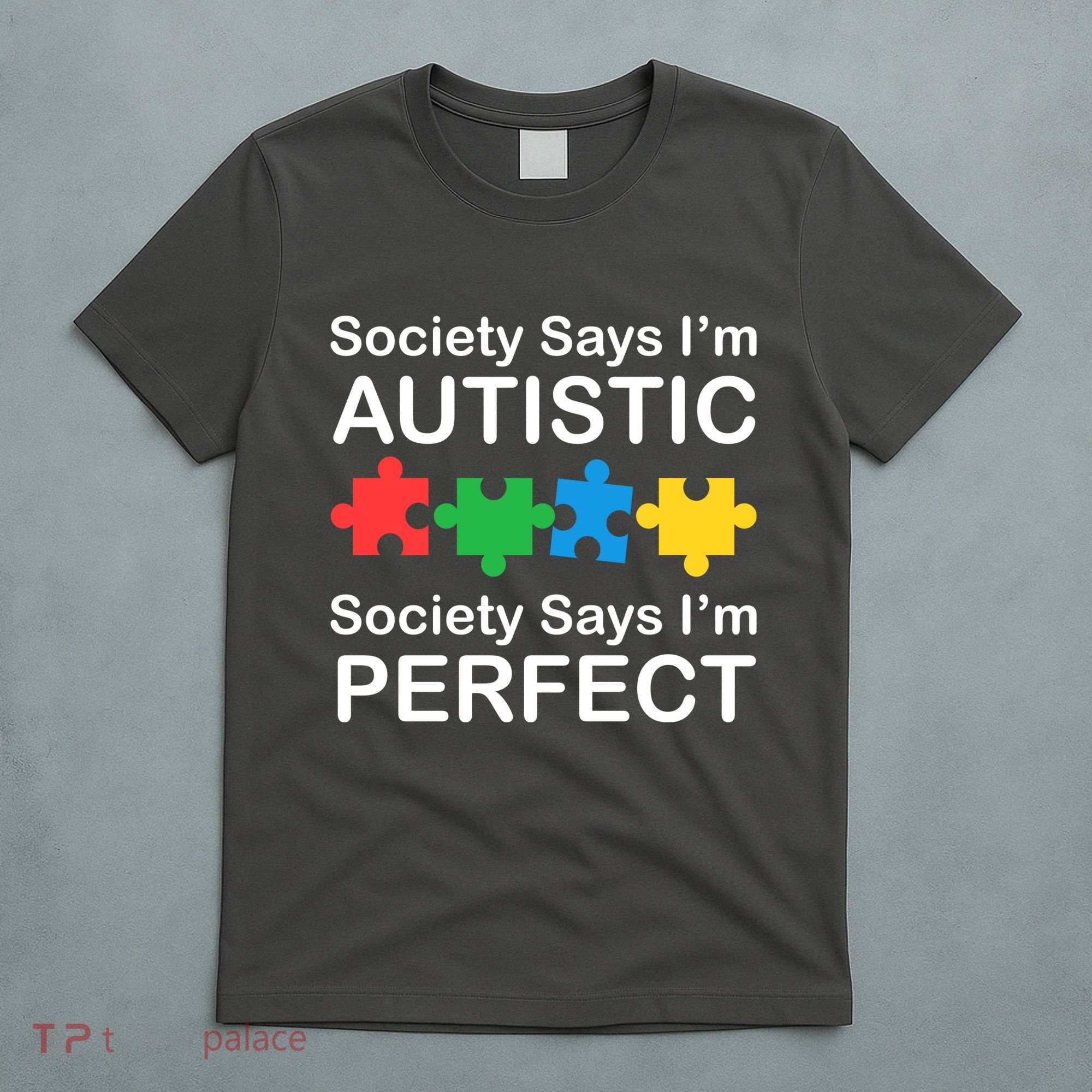 Society Says Im Autistic God Says Im Perfect T-Shirt