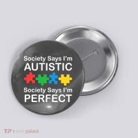 Society Says Im Autistic God Says Im Perfect Button thumb 0