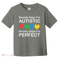 Society Says Im Autistic God Says Im Perfect Toddler T-Shirt thumb 0