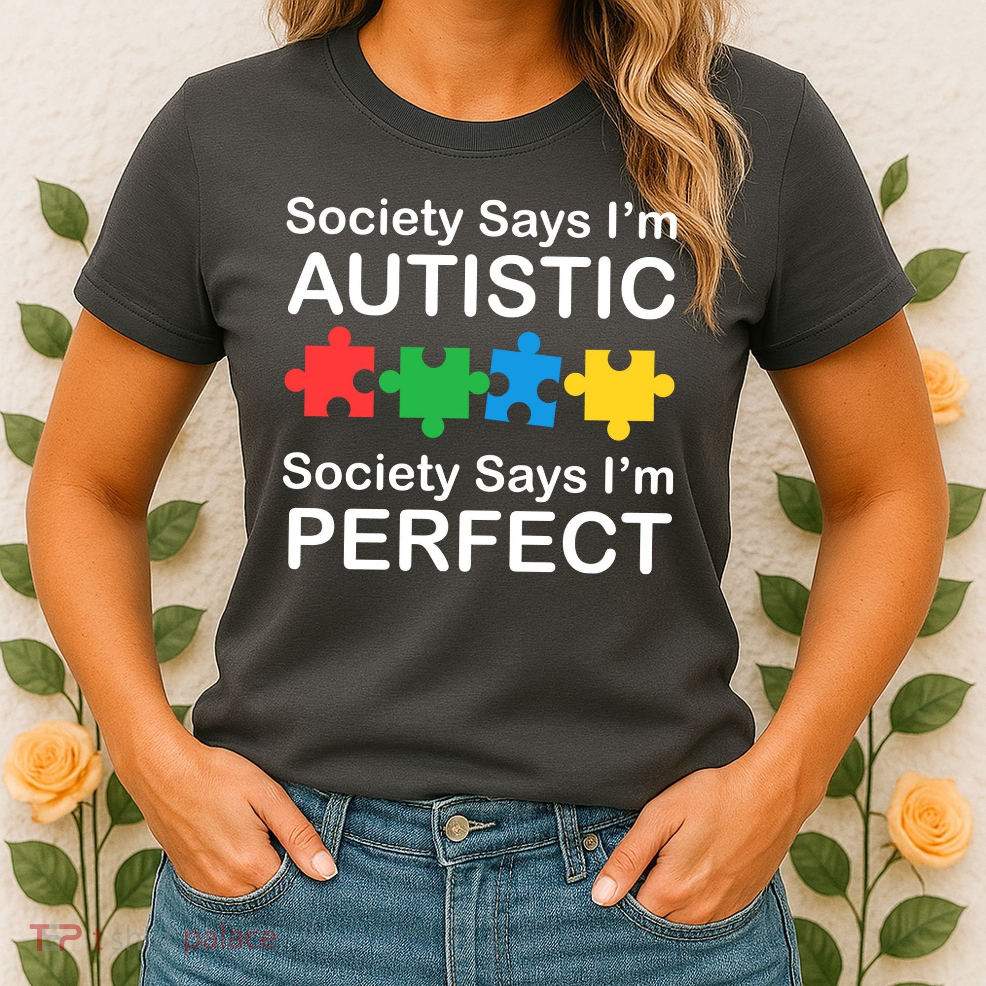 Society Says Im Autistic God Says Im Perfect Women's T-Shirt