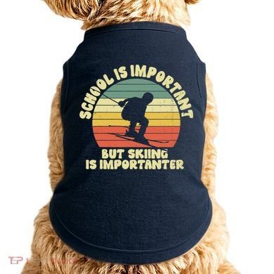 Ski School Is Important But Skiing Is Importanter Gift Doggie Tank