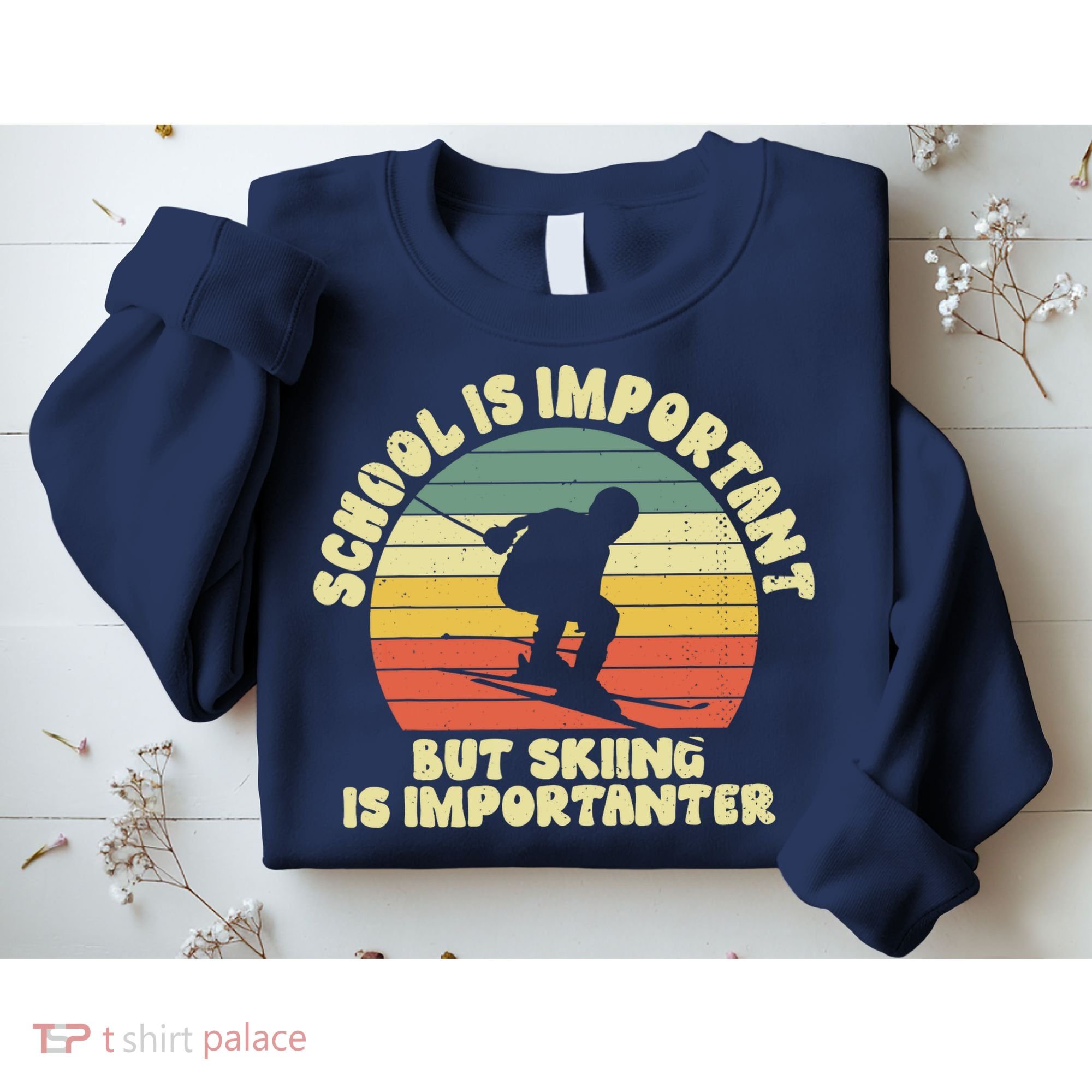 Ski School Is Important But Skiing Is Importanter Gift Sweatshirt