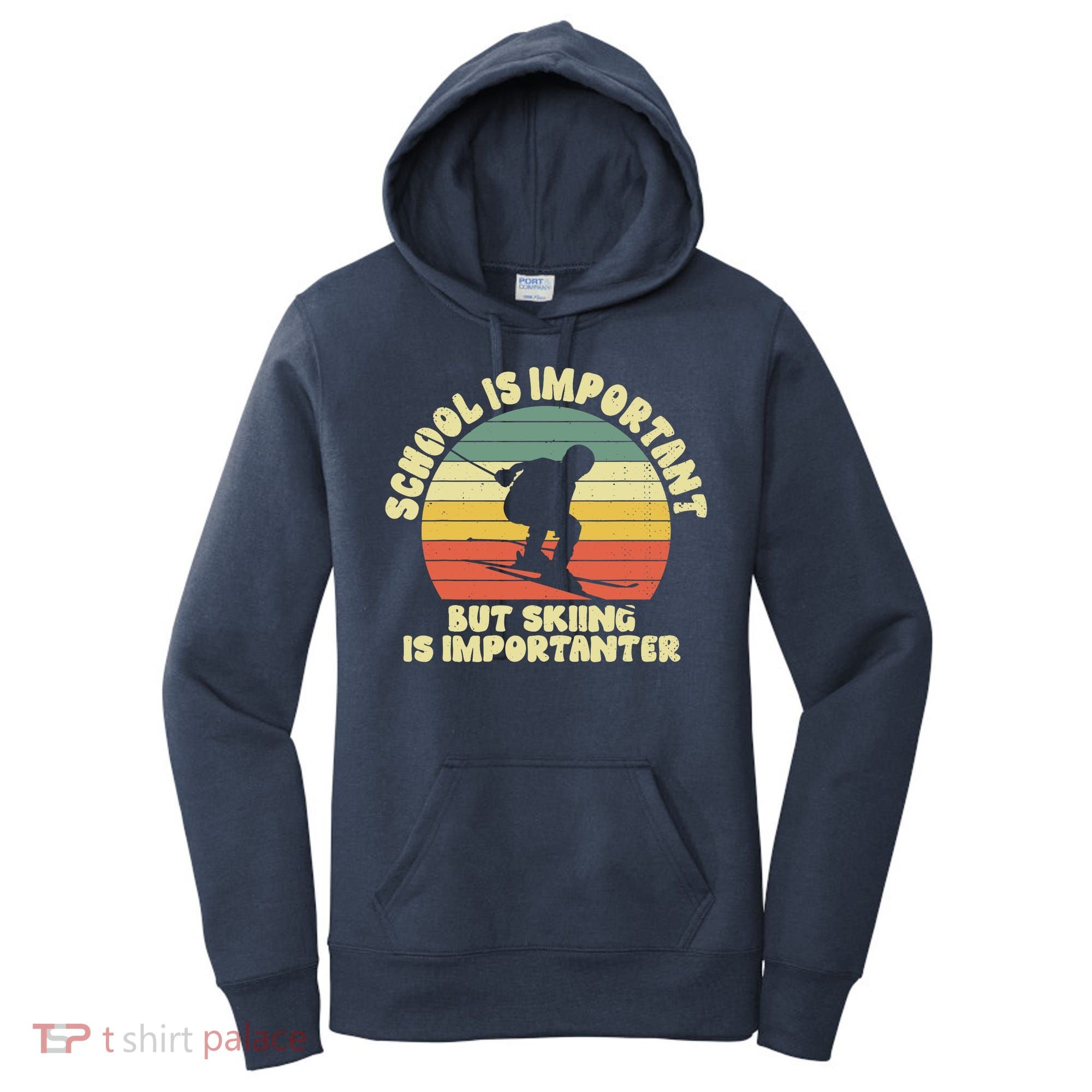 Ski School Is Important But Skiing Is Importanter Gift Women's Hoodie