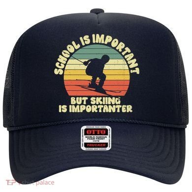 Ski School Is Important But Skiing Is Importanter Gift Hat