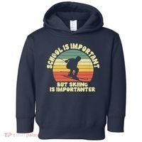Ski School Is Important But Skiing Is Importanter Gift Toddler Hoodie thumb 0