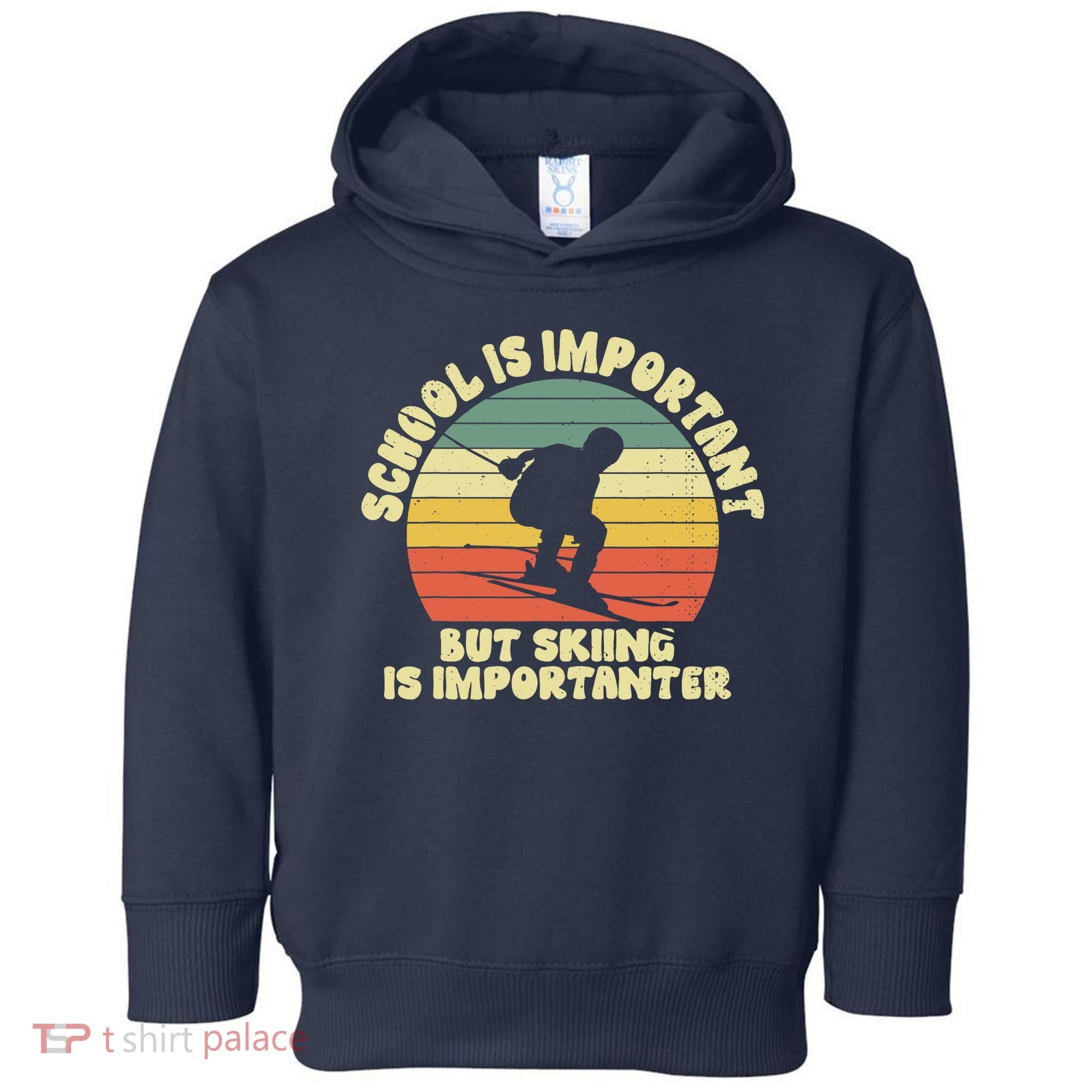 Ski School Is Important But Skiing Is Importanter Gift Toddler Hoodie