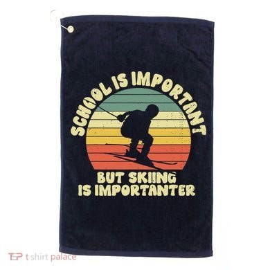 Ski School Is Important But Skiing Is Importanter Gift Golf Towel