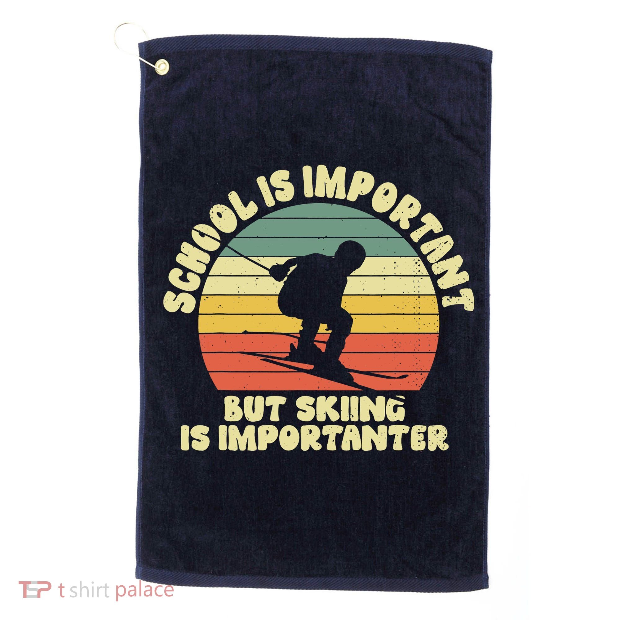 Ski School Is Important But Skiing Is Importanter Gift Golf Towel