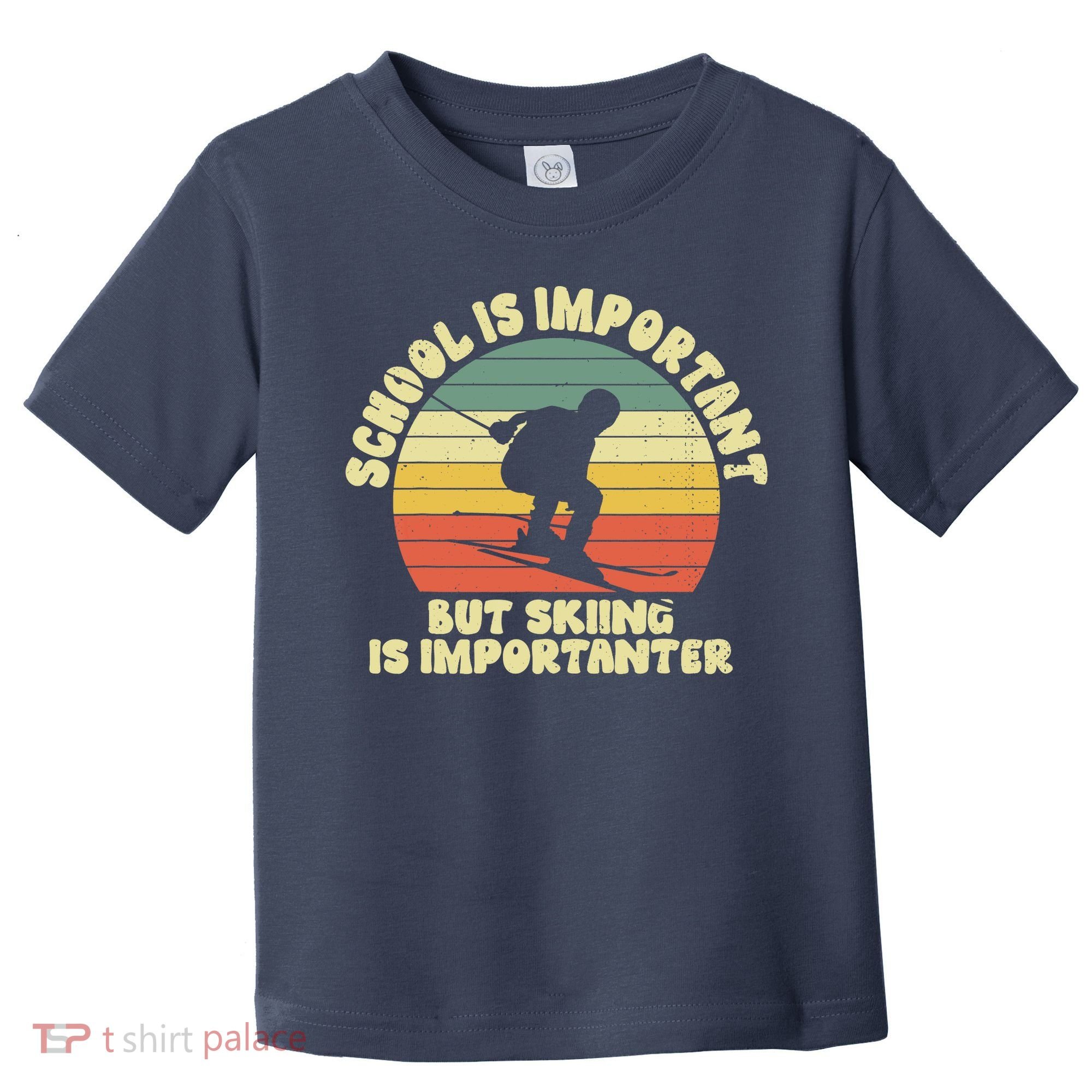 Ski School Is Important But Skiing Is Importanter Gift Toddler T-Shirt