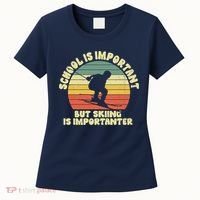 Ski School Is Important But Skiing Is Importanter Gift Women's T-Shirt thumb 0