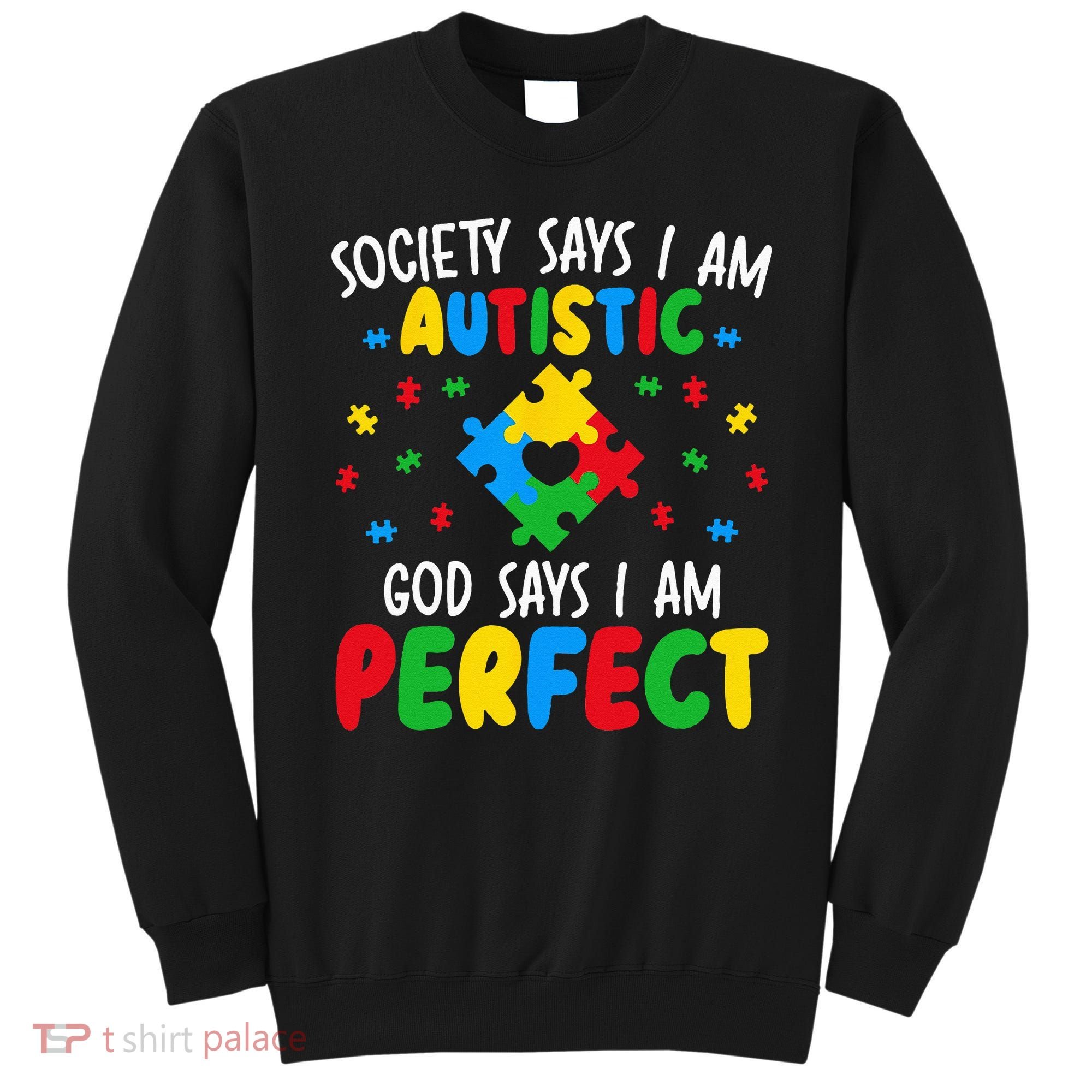 Society Says I Am Autistic God Says I Am Perfect Autism Sweatshirt