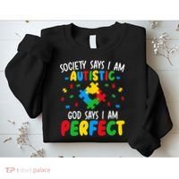 Society Says I Am Autistic God Says I Am Perfect Autism Sweatshirt thumb 2
