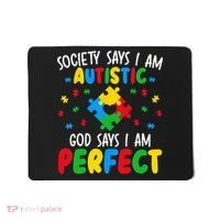 Society Says I Am Autistic God Says I Am Perfect Autism Mousepad thumb 0