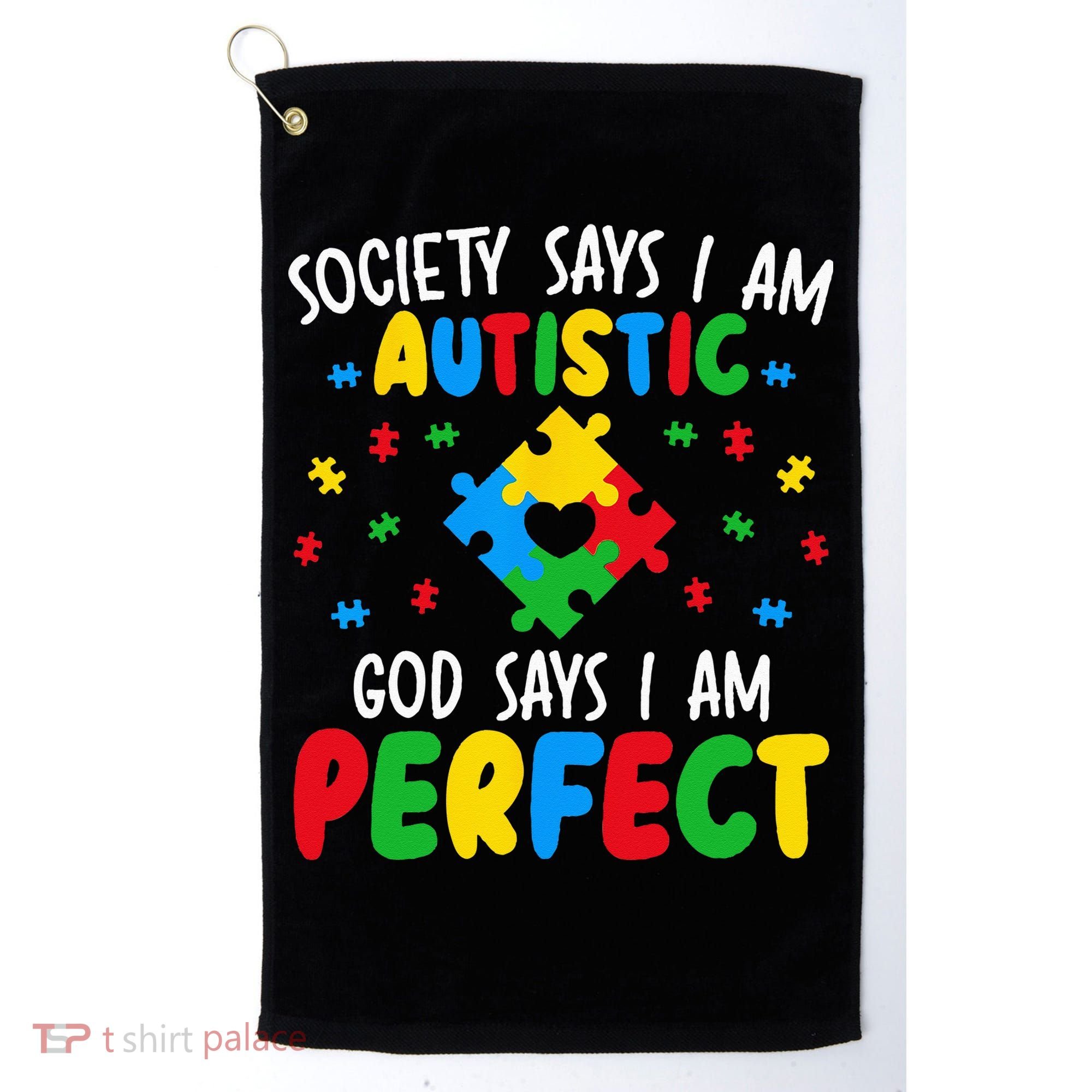 Society Says I Am Autistic God Says I Am Perfect Autism Golf Towel