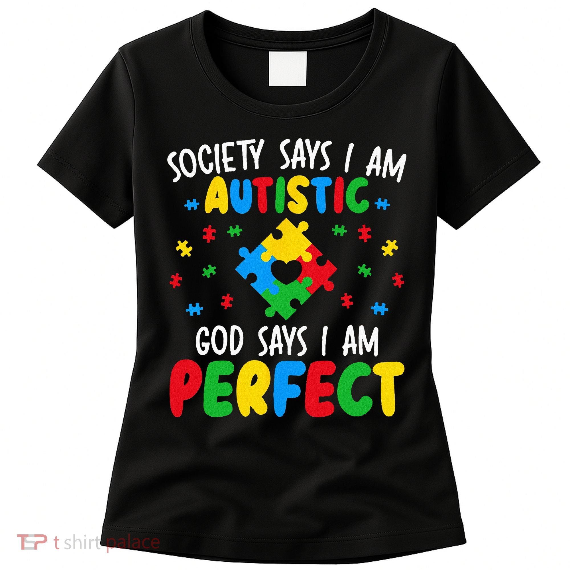 Society Says I Am Autistic God Says I Am Perfect Autism Women's T-Shirt