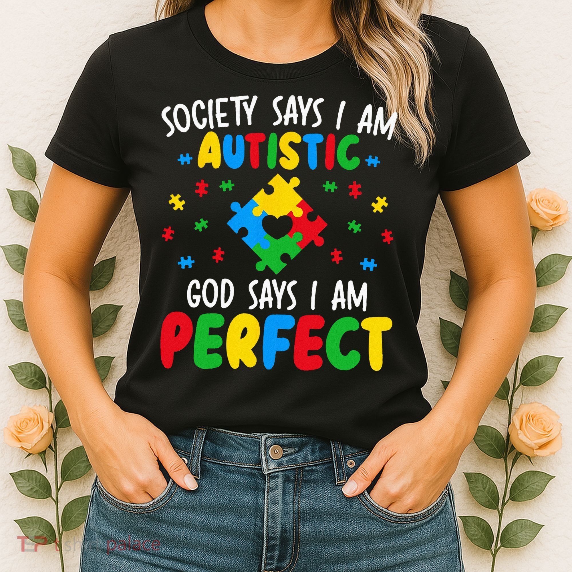 Society Says I Am Autistic God Says I Am Perfect Autism Women's T-Shirt