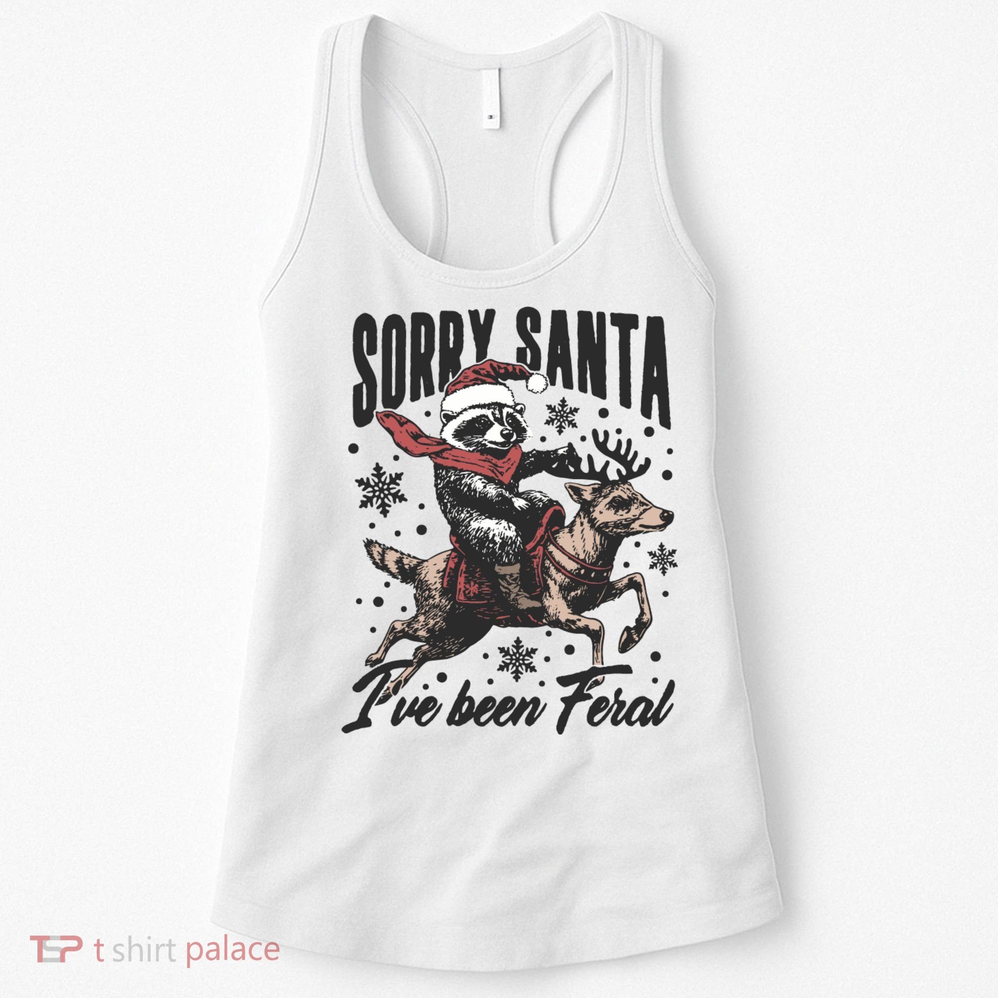 Sorry Santa Ive Been Feral Funny Raccoon Christmas Xmas Holiday Women's Tank Top