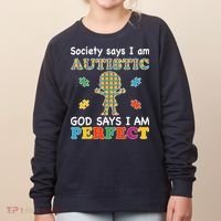 Society Says I am Autistic God Says I am Perfect Autism Women's Sweatshirt thumb 0