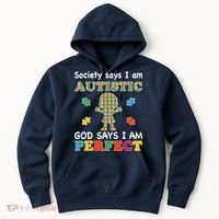 Society Says I am Autistic God Says I am Perfect Autism Hoodie thumb 0