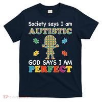 Society Says I am Autistic God Says I am Perfect Autism T-Shirt thumb 0