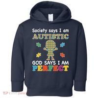 Society Says I am Autistic God Says I am Perfect Autism Toddler Hoodie thumb 0