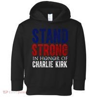 Stand Strong In Honor Of Charlie Kirk Toddler Hoodie thumb 0