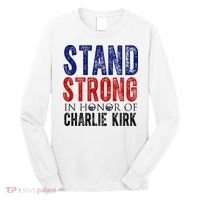 Stand Strong In Honor Of Charlie Kirk Long Sleeve Shirt thumb 0