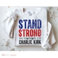 Stand Strong In Honor Of Charlie Kirk Sweatshirt thumb 2