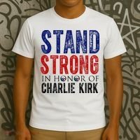 Stand Strong In Honor Of Charlie Kirk T-Shirt thumb 3