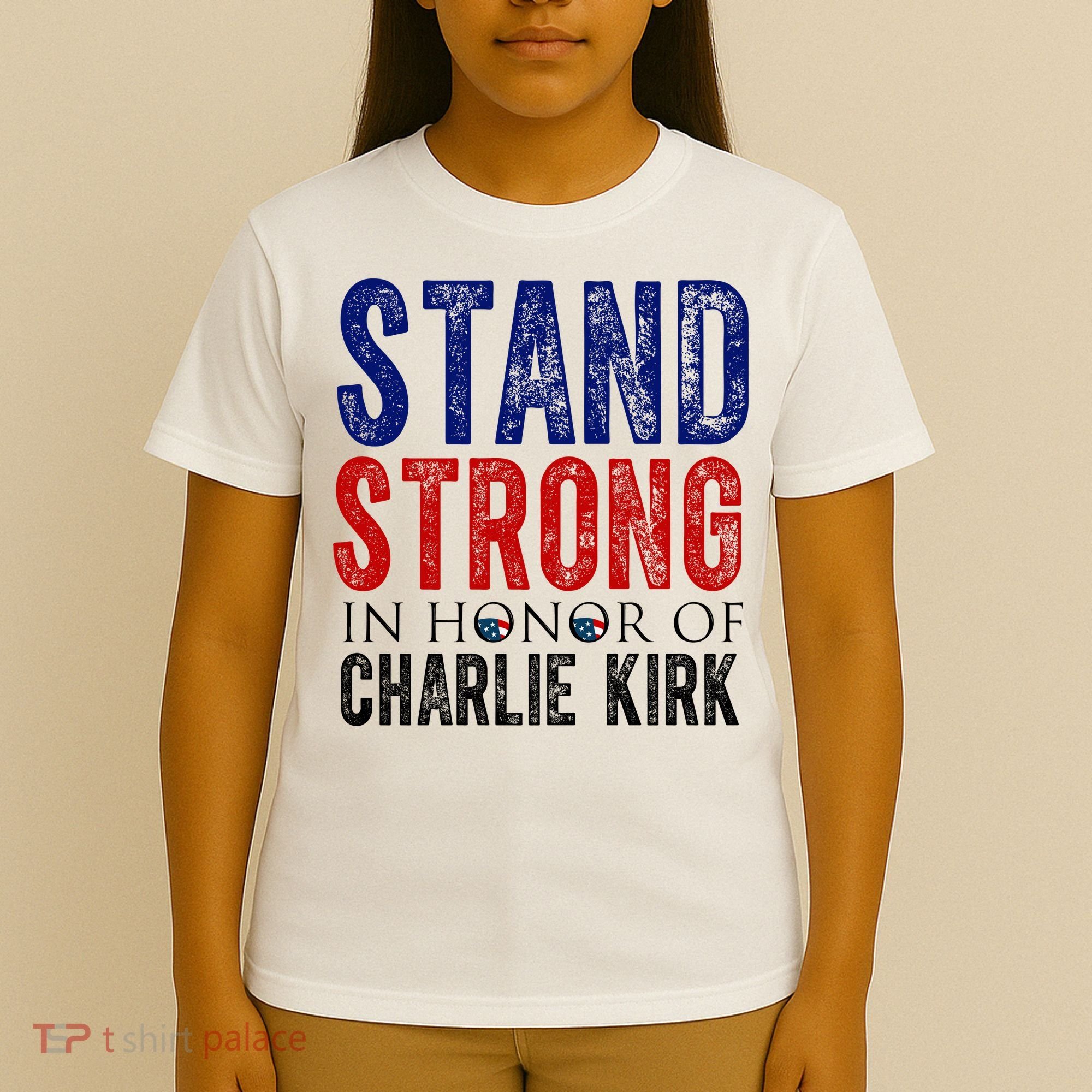 Stand Strong In Honor Of Charlie Kirk T-Shirt