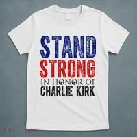 Stand Strong In Honor Of Charlie Kirk T-Shirt thumb 5