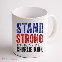 Stand Strong In Honor Of Charlie Kirk Coffee Mug thumb 1