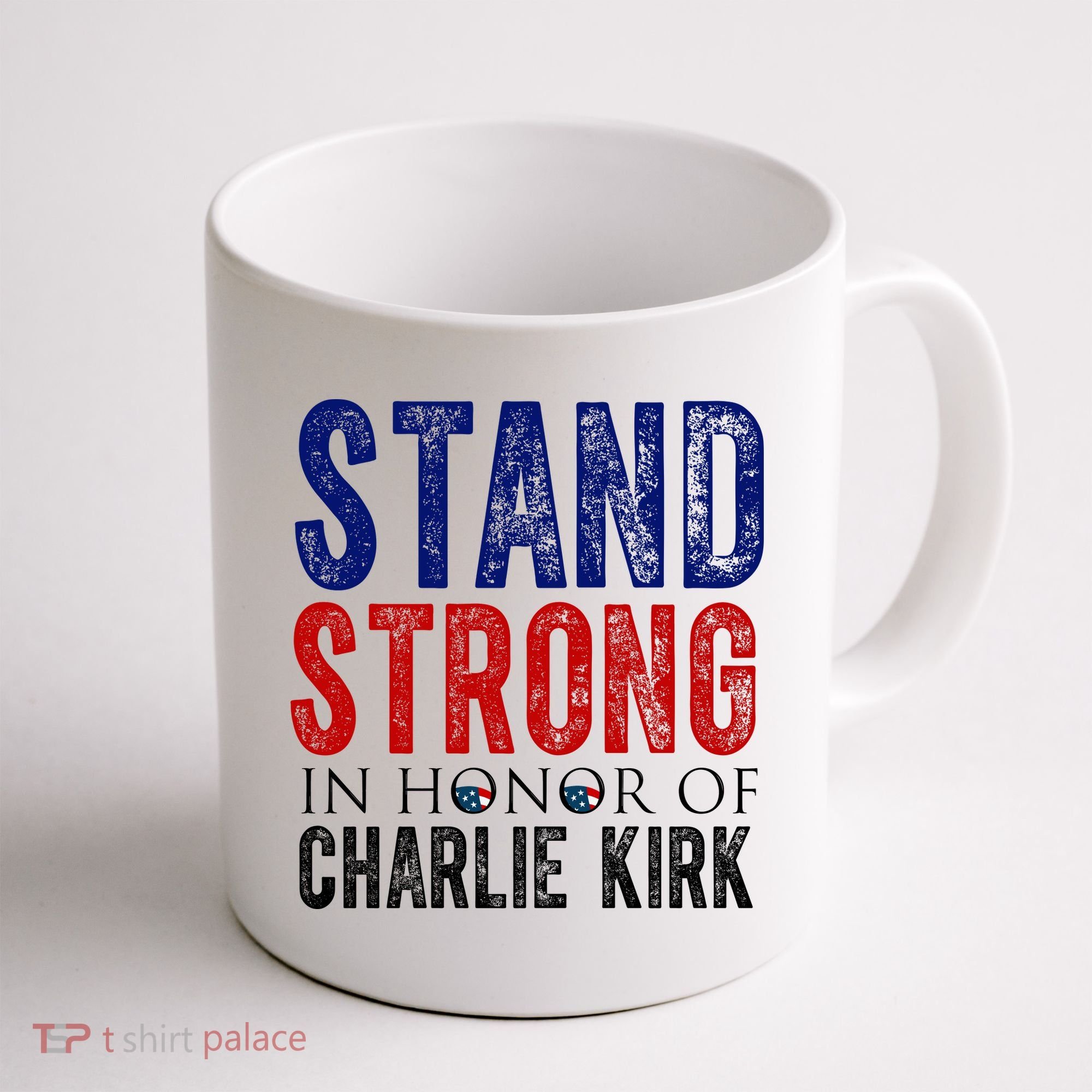 Stand Strong In Honor Of Charlie Kirk Coffee Mug