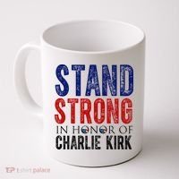 Stand Strong In Honor Of Charlie Kirk Coffee Mug thumb 0